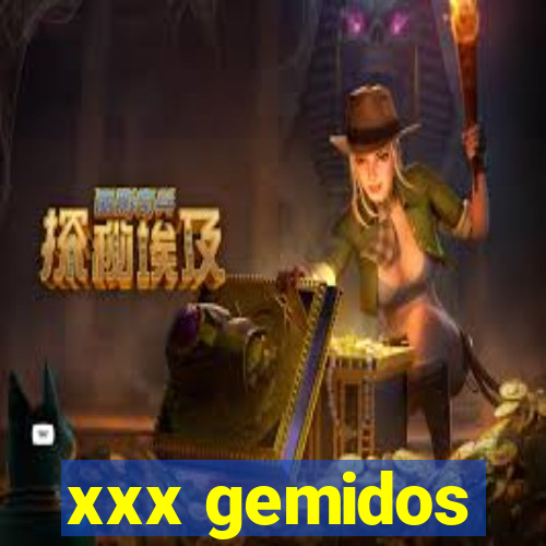 xxx gemidos